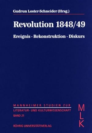 Bild des Verkufers fr Revolution 1848/49 : Ereignis - Rekonstruktion - Diskurs, Mannheimer Studien zur Literatur- und Kulturwissenschaft (MLK) 21 zum Verkauf von AHA-BUCH GmbH