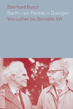 Bild des Verkufers fr Barth - ein Portrt in Dialogen : Von Luther bis Benedikt XVI. zum Verkauf von AHA-BUCH GmbH