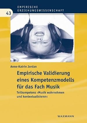 Immagine del venditore per Empirische Validierung eines Kompetenzmodells fr das Fach Musik : Teilkompetenz "Musik wahrnehmen und kontextualisieren" venduto da AHA-BUCH GmbH