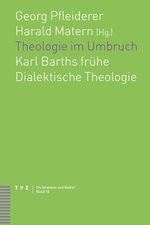 Bild des Verkufers fr Theologie im Umbruch : Karl Barths frhe Dialektische Theologie zum Verkauf von AHA-BUCH GmbH