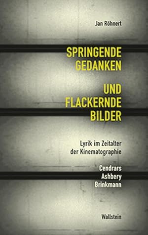 Bild des Verkufers fr Springende Gedanken und flackernde Bilder : Lyrik im Zeitalter der Kinematographie. Blaise Cendrars - John Ashbery - Rolf Dieter Brinkmann zum Verkauf von AHA-BUCH GmbH