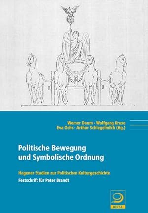 Seller image for Politische Bewegung und Symbolische Ordnung : Hagener Studien zur Politischen Kulturgeschichte. Festschrift fr Peter Brandt for sale by AHA-BUCH GmbH