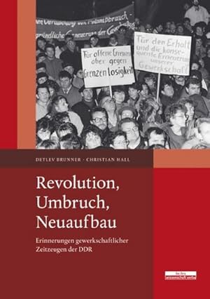 Seller image for Revolution, Umbruch, Neuaufbau : Erinnerungen gewerkschaftlicher Zeitzeugen der DDR for sale by AHA-BUCH GmbH