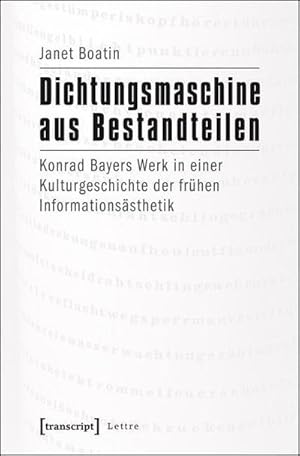 Bild des Verkufers fr Dichtungsmaschine aus Bestandteilen : Konrad Bayers Werk in einer Kulturgeschichte der frhen Informationssthetik zum Verkauf von AHA-BUCH GmbH