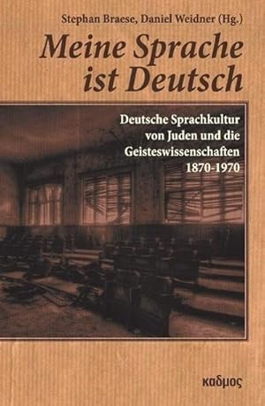Bild des Verkufers fr Meine Sprache ist Deutsch : Deutsche Sprachkultur von Juden und die Geisteswissenschaften 1870-1970 zum Verkauf von AHA-BUCH GmbH