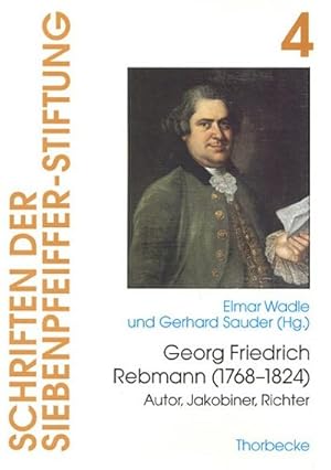 Bild des Verkufers fr Georg Friedrich Rebmann (1768-1824) : Autor, Jakobiner, Richter, Schriften der Siebenpfeiffer-Stiftung 4 zum Verkauf von AHA-BUCH GmbH