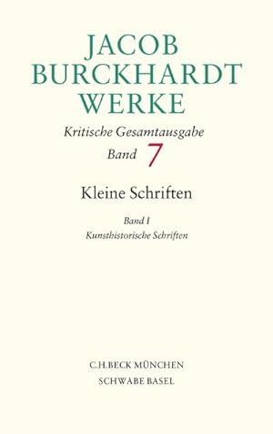 Bild des Verkäufers für Jacob Burckhardt Werke Bd. 7: Kleine Schriften I. Bd.1 : Kunsthistorische Schriften zum Verkauf von AHA-BUCH GmbH