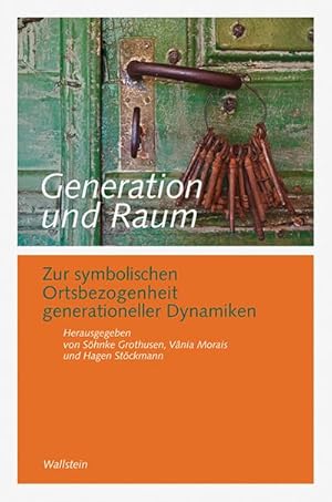 Seller image for Generation und Raum : Zur symbolischen Ortsbezogenheit generationeller Dynamiken. Mit Beitrgen in englischer Sprache for sale by AHA-BUCH GmbH