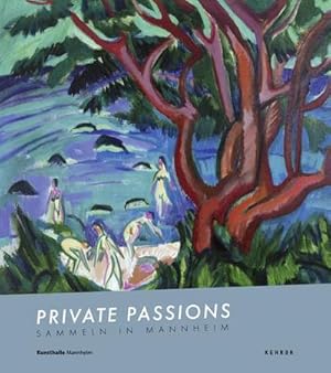 Image du vendeur pour Private Passions : Sammeln in Mannheim. Katalog zur Ausstellung in der Kunsthalle Mannheim, 2012 mis en vente par AHA-BUCH GmbH