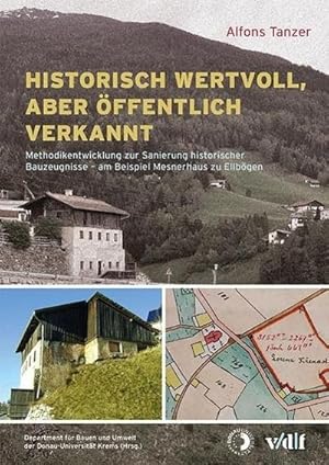 Immagine del venditore per Historisch wertvoll, aber ffentlich verkannt : Methodikentwicklung zur Sanierung historischer Bauzeugnisse - am Beispiel des Mesnerhauses zu Ellbgen. Hrsg: Department fr Bauen und Umwelt der Donau-Universitt Krems venduto da AHA-BUCH GmbH