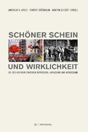 Seller image for Schner Schein und Wirklichkeit : Die SED-Diktatur zwischen Repression, Anpassung und Widerstand for sale by AHA-BUCH GmbH