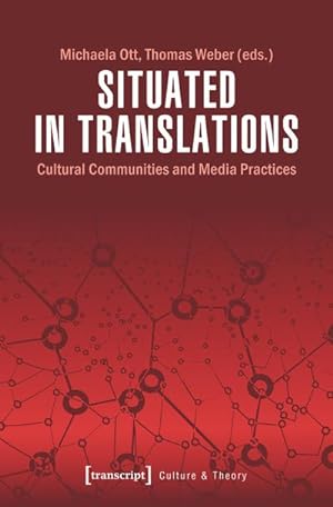 Seller image for Situated in Translations : Cultural Communities and Media Practices for sale by AHA-BUCH GmbH