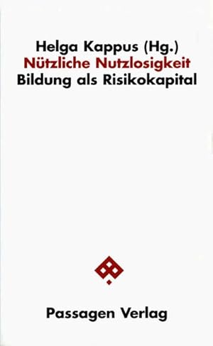 Bild des Verkufers fr Ntzliche Nutzlosigkeit : Bildung als Risikokapital zum Verkauf von AHA-BUCH GmbH