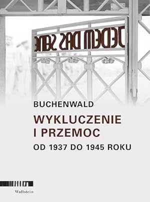 Seller image for Buchenwald : Wykluczenie i przemoc 1937-1945/Ausgrenzung und Gewalt 1937 bis 1945 for sale by AHA-BUCH GmbH