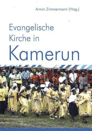 Bild des Verkufers fr Evangelische Kirche in Kamerun : Das Land, die Menschen, die Kirche - Ein Handbuch zum Verkauf von AHA-BUCH GmbH