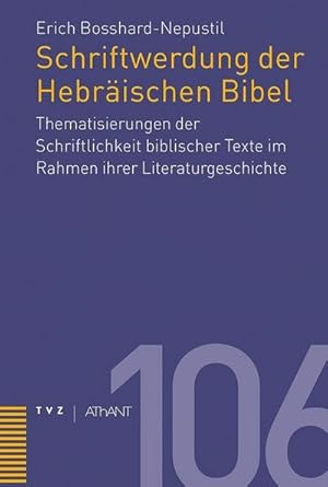 Seller image for Schriftwerdung der Hebrischen Bibel : Thematisierungen der Schriftlichkeit biblischer Texte im Rahmen ihrer Literaturgeschichte for sale by AHA-BUCH GmbH