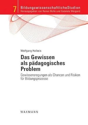 Immagine del venditore per Das Gewissen als pdagogisches Problem : Gewissensregungen als Chancen und Risiken fr Bildungsprozesse. Dissertationsschrift venduto da AHA-BUCH GmbH