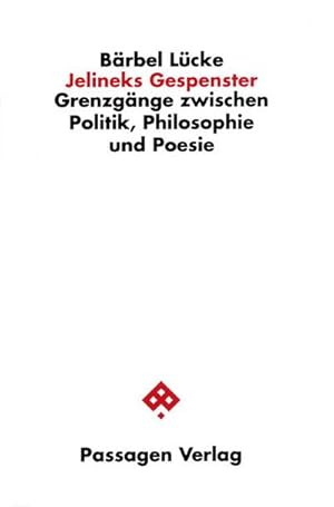 Bild des Verkufers fr Jelineks Gespenster : Grenzgnge zwischen Politik, Philosophie und Poesie zum Verkauf von AHA-BUCH GmbH