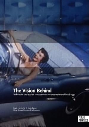 Bild des Verkufers fr The Vision Behind : Technische und soziale Innovationen im Unternehmensfilm ab 1950 zum Verkauf von AHA-BUCH GmbH