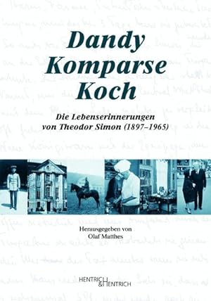 Bild des Verkufers fr Dandy - Komparse - Koch : Die Lebenserinnerungen von Theodor Simon (1897-1965) zum Verkauf von AHA-BUCH GmbH