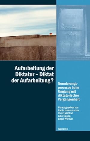 Bild des Verkufers fr Aufarbeitung der Diktatur - Diktat der Aufarbeitung? : Normierungsprozesse beim Umgang mit diktatorischer Vergangenheit zum Verkauf von AHA-BUCH GmbH