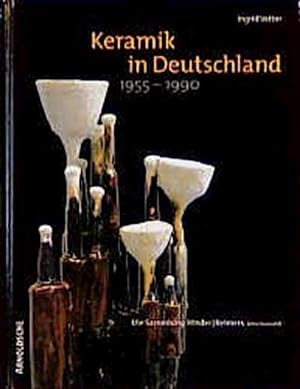 Bild des Verkufers fr Keramik in Deutschland 1955-1990 : Die Sammlung Hinder/Reimers. Eine Auswahl. Diss. zum Verkauf von AHA-BUCH GmbH