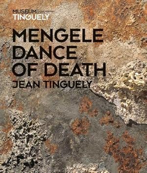 Image du vendeur pour Jean Tinguely : Mengele-Dance of Death mis en vente par AHA-BUCH GmbH