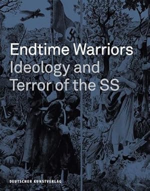 Bild des Verkufers fr Endtime Warriors : Ideology and Terror of the SS zum Verkauf von AHA-BUCH GmbH