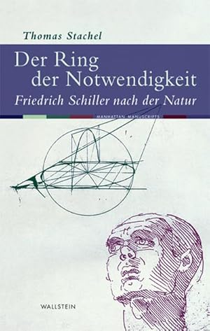 Bild des Verkufers fr Der Ring der Notwendigkeit : Friedrich Schiller nach der Natur zum Verkauf von AHA-BUCH GmbH