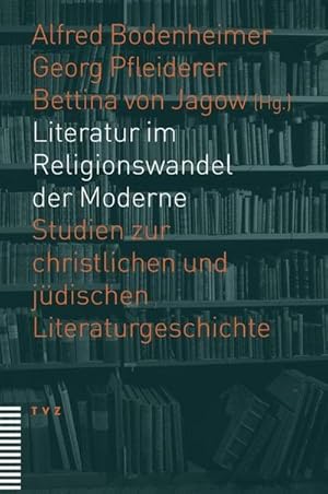 Bild des Verkufers fr Literatur im Religionswandel der Moderne : Studien zur christlichen und jdischen Literaturgeschichte zum Verkauf von AHA-BUCH GmbH