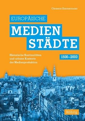 Seller image for Europische Medienstdte (1500-2000) : Historische Kontinuitten und urbane Kontexte der Medienproduktion for sale by AHA-BUCH GmbH
