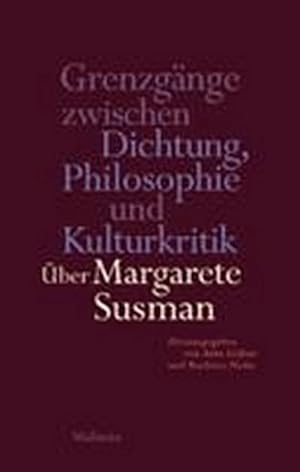 Bild des Verkufers fr Grenzgnge zwischen Dichtung, Philosophie und Kulturkritik : ber Margarete Susman zum Verkauf von AHA-BUCH GmbH