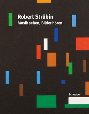 Seller image for Robert Strbin. Musik sehen, Bilder hren : Begleitband zur Ausstellung und Konzertreihe im Haus ZwischenZeit, Basel, 2010. Mit einem Vorwort von Jean-Christophe Ammann sowie Texten von Corinne Desarzens, Paul-Andr Jaccard, Dieter Ladewig, Thomas Jean Lehner, Karin von Maur, Erwin Mhlestein, Ren Mller und Sigfried Schibli. Hrsg.: ZwischenZeit, Basel for sale by AHA-BUCH GmbH