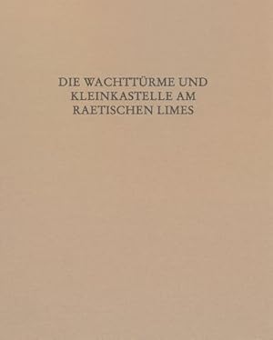 Bild des Verkufers fr Die Wachttrme und Kleinkastelle am Raetischen Limes, m. 2 Buch : Text und Katalog zum Verkauf von AHA-BUCH GmbH