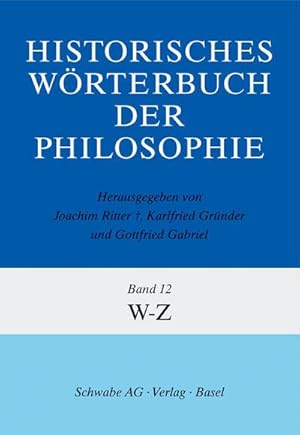 Seller image for Historisches Wrterbuch der Philosophie (HWPH). Band 12, W-Z for sale by AHA-BUCH GmbH