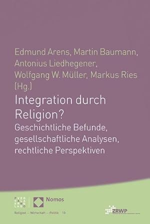 Seller image for Integration durch Religion? : Geschichtliche Befunde, gesellschaftliche Analysen, rechtliche Perspektiven for sale by AHA-BUCH GmbH