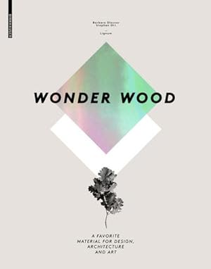 Bild des Verkufers fr Wonder Wood : A Favorite Material for Design, Architecture and Art zum Verkauf von AHA-BUCH GmbH