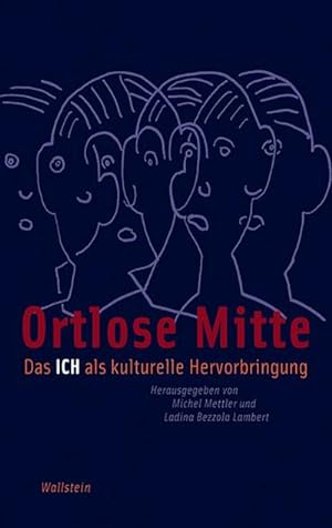 Seller image for Ortlose Mitte : Das Ich als kulturelle Hervorbringung for sale by AHA-BUCH GmbH