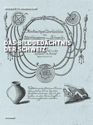 Bild des Verkufers fr Das Bildgedchtnis der Schweiz : Die helvetischen Altertmer (1773-1783) von Johannes Mller und David von Moos zum Verkauf von AHA-BUCH GmbH