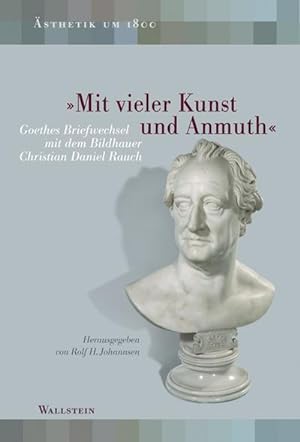 Seller image for Mit vieler Kunst und Anmuth : Goethes Briefwechsel mit Christian Daniel Rauch for sale by AHA-BUCH GmbH