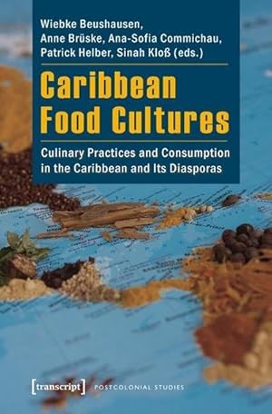 Bild des Verkufers fr Caribbean Food Cultures : Culinary Practices and Consumption in the Caribbean and Its Diasporas zum Verkauf von AHA-BUCH GmbH