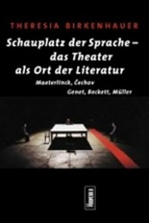 Immagine del venditore per Schauplatz der Sprache - das Theater als Ort der Literatur : Maeterlinck, Cechov, Genet, Beckett, Mller. Habil.-Schr. venduto da AHA-BUCH GmbH