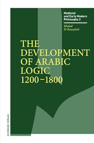 Image du vendeur pour The Development of Arabic Logic (1200-1800) mis en vente par AHA-BUCH GmbH