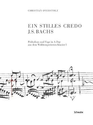Seller image for Ein stilles Credo J. S. Bachs : Prludium und Fuge in A-Dur aus dem Wohltemperierten Klavier I for sale by AHA-BUCH GmbH