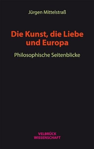 Bild des Verkufers fr Die Kunst, die Liebe und Europa : Philosophische Seitenblicke zum Verkauf von AHA-BUCH GmbH