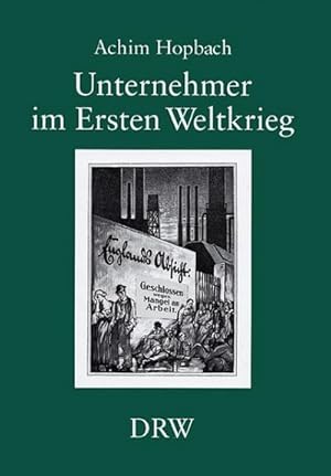 Seller image for Unternehmer im Ersten Weltkrieg : Einstellungen und Verhalten wrttembergischer Industrieller im "Grossen Krieg" for sale by AHA-BUCH GmbH