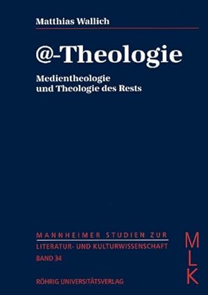 Seller image for Theologie.Medientheologie und Theologie des Rests : Mannheimer Studien zur Literatur- und Kulturwissenschaft (MLK) 34 for sale by AHA-BUCH GmbH