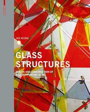 Immagine del venditore per Glass Structures : Design and Construction of Self-supporting Skins venduto da AHA-BUCH GmbH