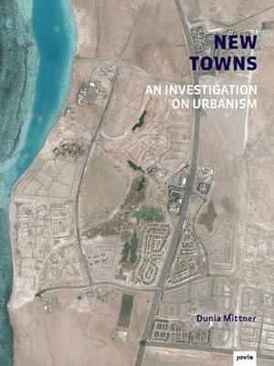 Seller image for New Towns : An Investigation on Urbanism for sale by AHA-BUCH GmbH