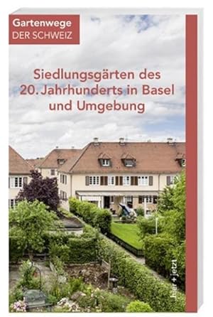 Bild des Verkufers fr Siedlungsgrten des 20. Jahrhunderts in Basel und Umgebung : Hrsg.: Fachgruppe Gartendenkmalpflege von ICOMOS Schweiz, Mascha Bisping zum Verkauf von AHA-BUCH GmbH